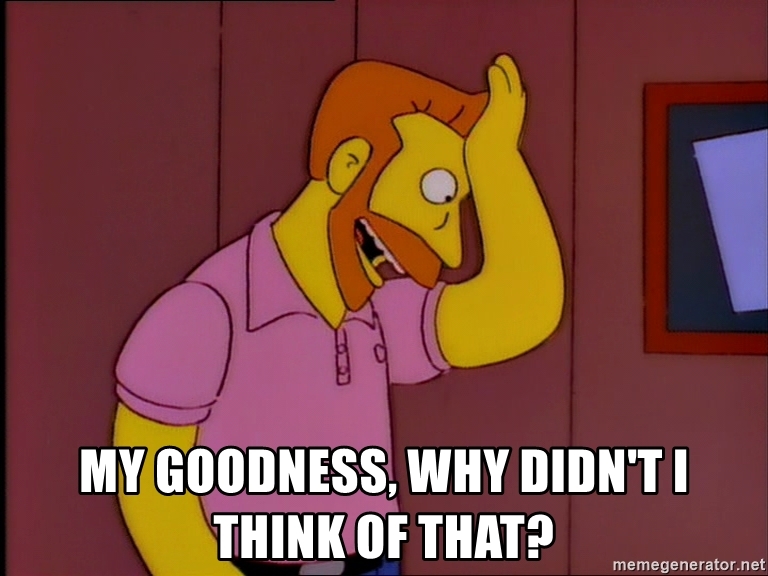 my goodness, why didn't I think of that? - Simpsons Hank Scorpio | Meme Generator
